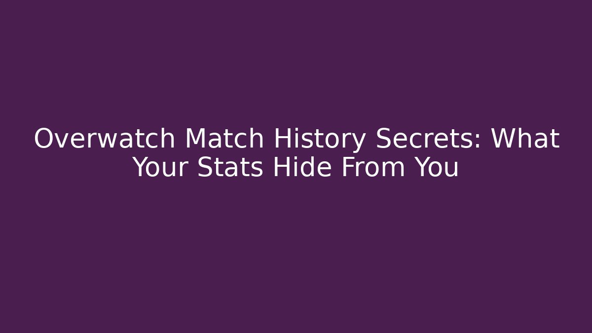 Overwatch Match History Secrets: What Your Stats Hide From You - Felix Cat Insurance