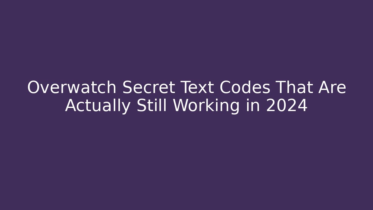 Overwatch Secret Text Codes That Are Actually Still Working in 2024