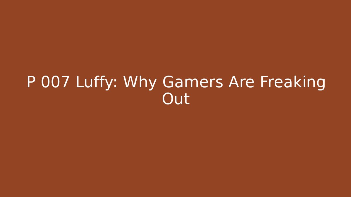 P 007 Luffy: Why Gamers Are Freaking Out - Felix Cat Insurance