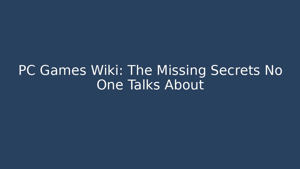 PC Games Wiki: The Missing Secrets No One Talks About - Felix Cat Insurance
