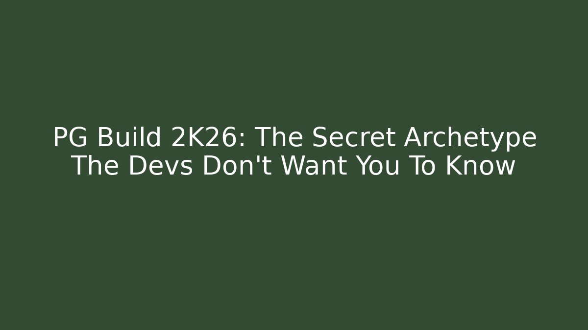 PG Build 2K26: The Secret Archetype The Devs Don't Want You To Know