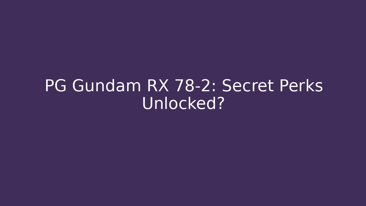 PG Gundam RX 78-2: Secret Perks Unlocked?