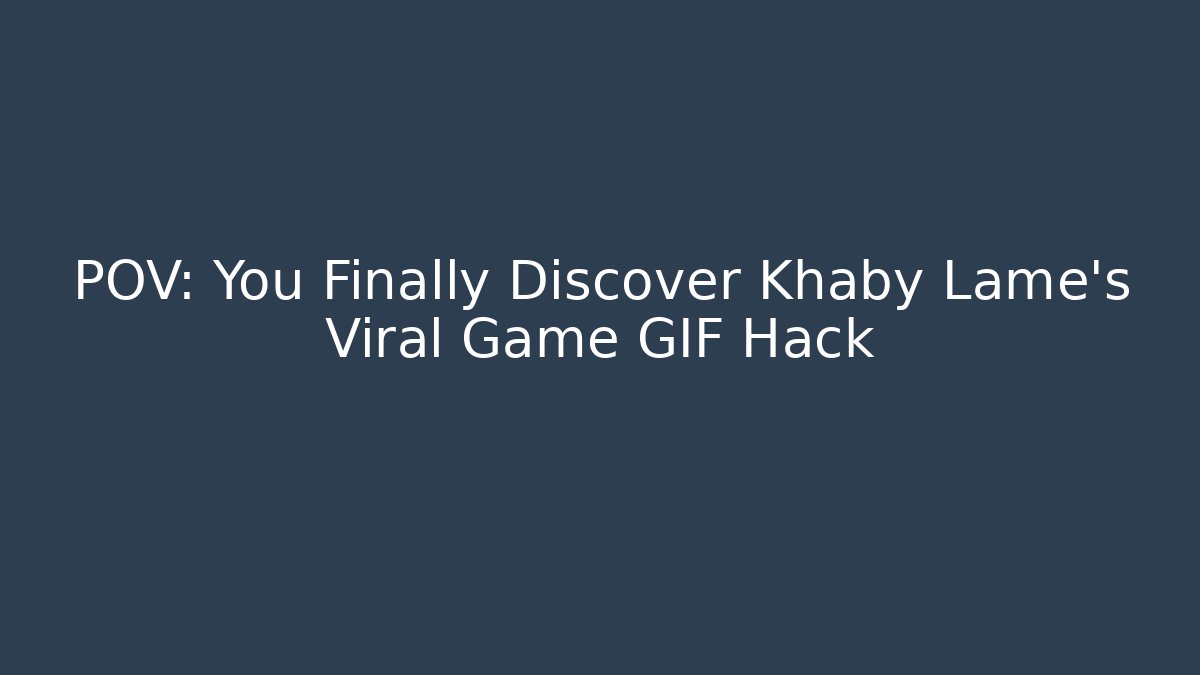 POV: You Finally Discover Khaby Lame’s Viral Game GIF Hack
