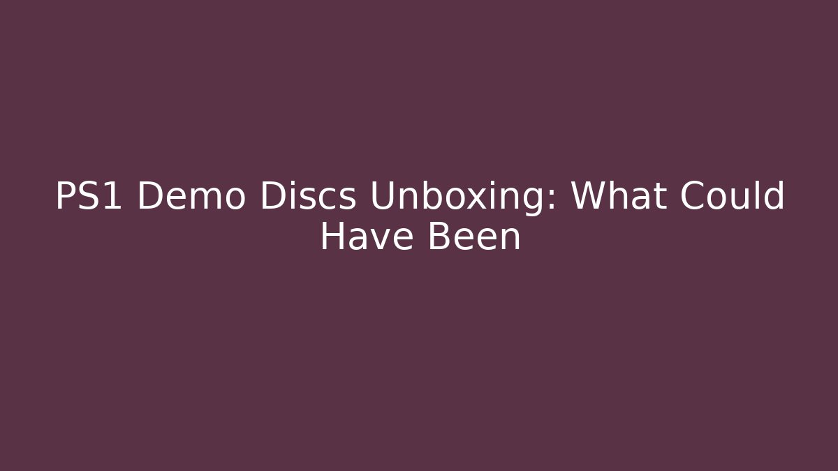 PS1 Demo Discs Unboxing: What Could Have Been - Felix Cat Insurance