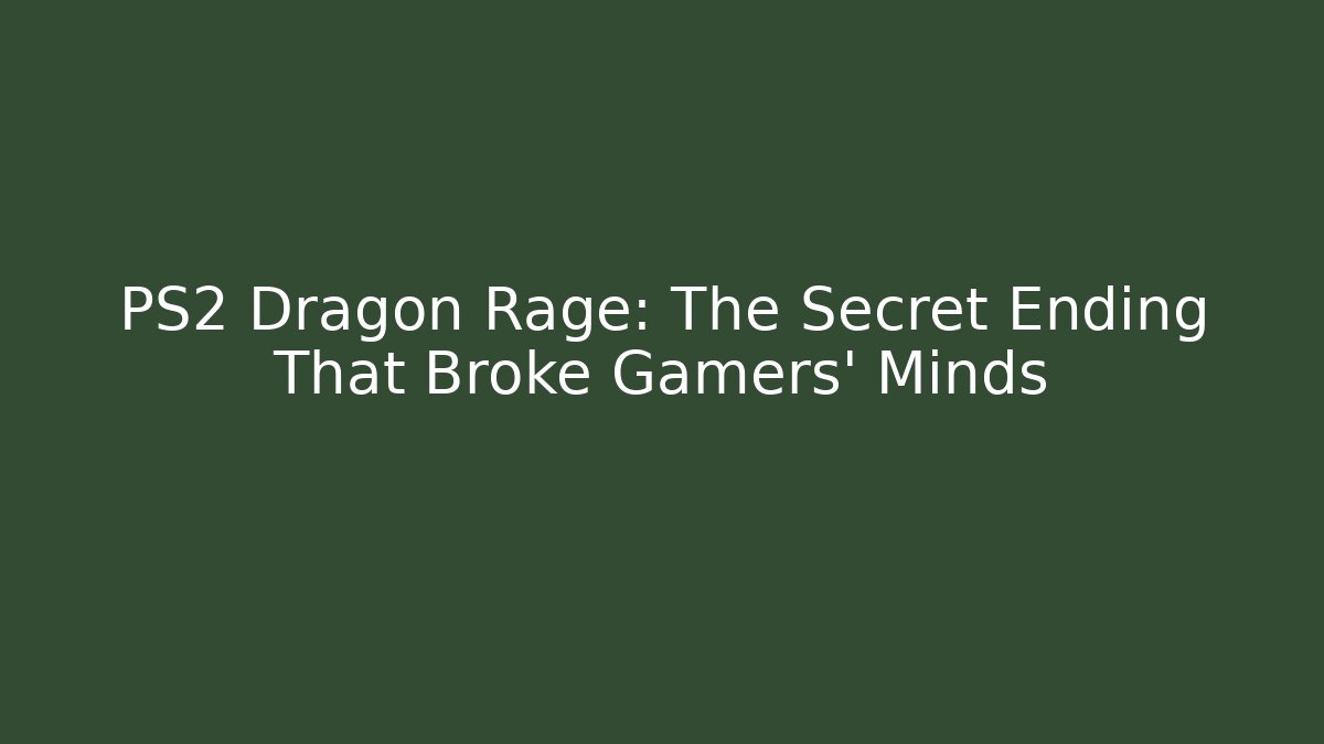 PS2 Dragon Rage: The Secret Ending That Broke Gamers' Minds - Felix Cat Insurance
