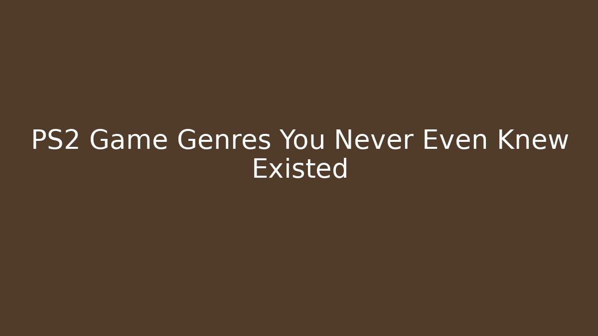 PS2 Game Genres You Never Even Knew Existed
