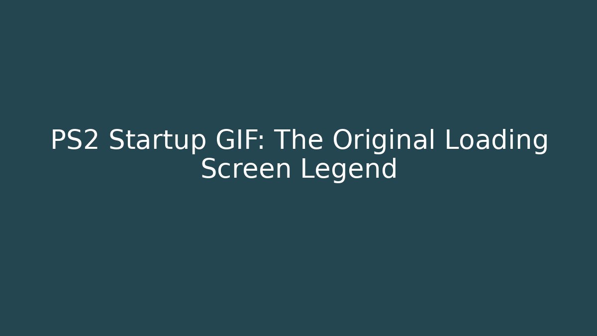 PS2 Startup GIF: The Original Loading Screen Legend