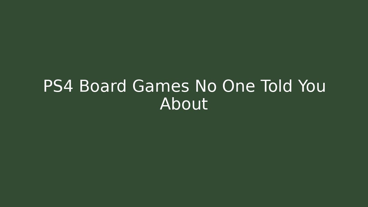PS4 Board Games No One Told You About - Felix Cat Insurance