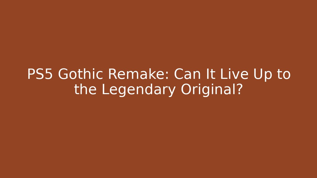 PS5 Gothic Remake: Can It Live Up to the Legendary Original? - Felix Cat Insurance