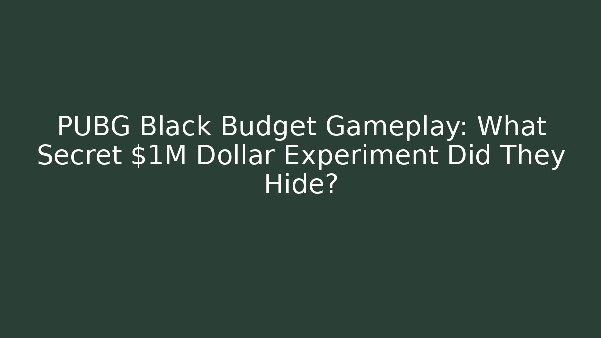 PUBG Black Budget Gameplay: What Secret $1M Dollar Experiment Did They Hide?