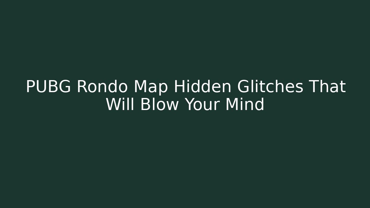 PUBG Rondo Map Hidden Glitches That Will Blow Your Mind