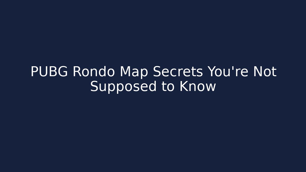 PUBG Rondo Map Secrets You’re Not Supposed to Know