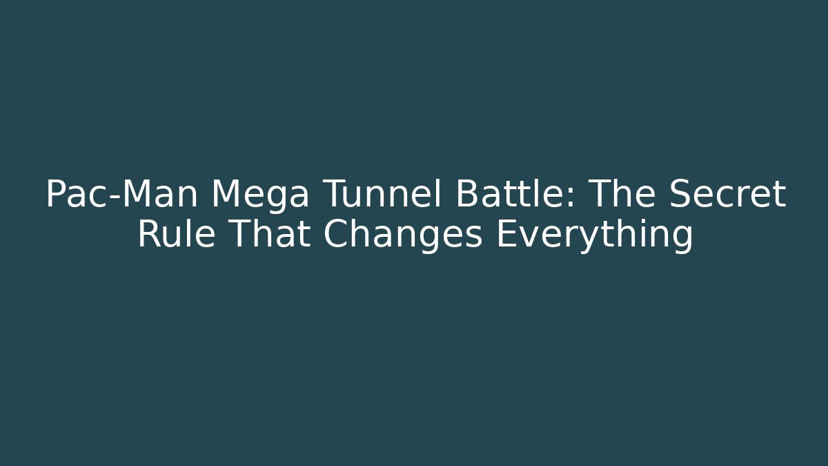 Pac-Man Mega Tunnel Battle: The Secret Rule That Changes Everything