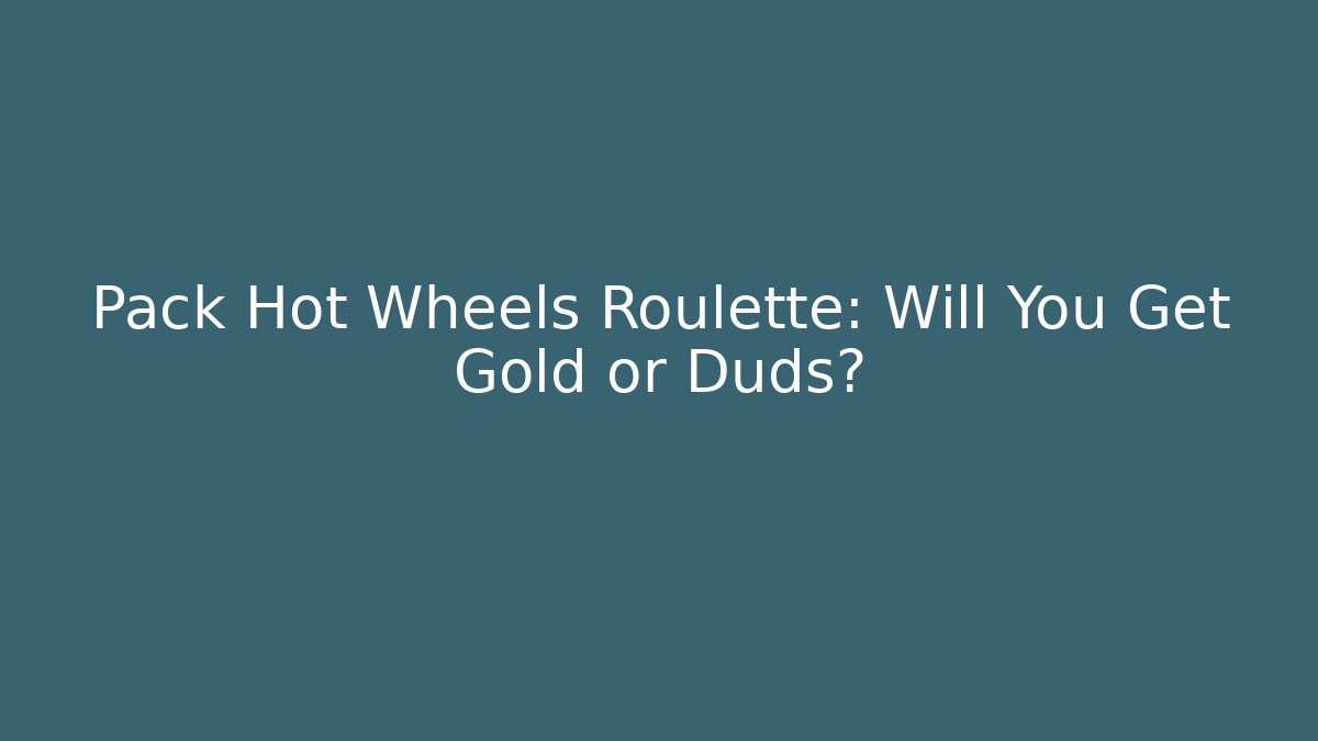 Pack Hot Wheels Roulette: Will You Get Gold or Duds?