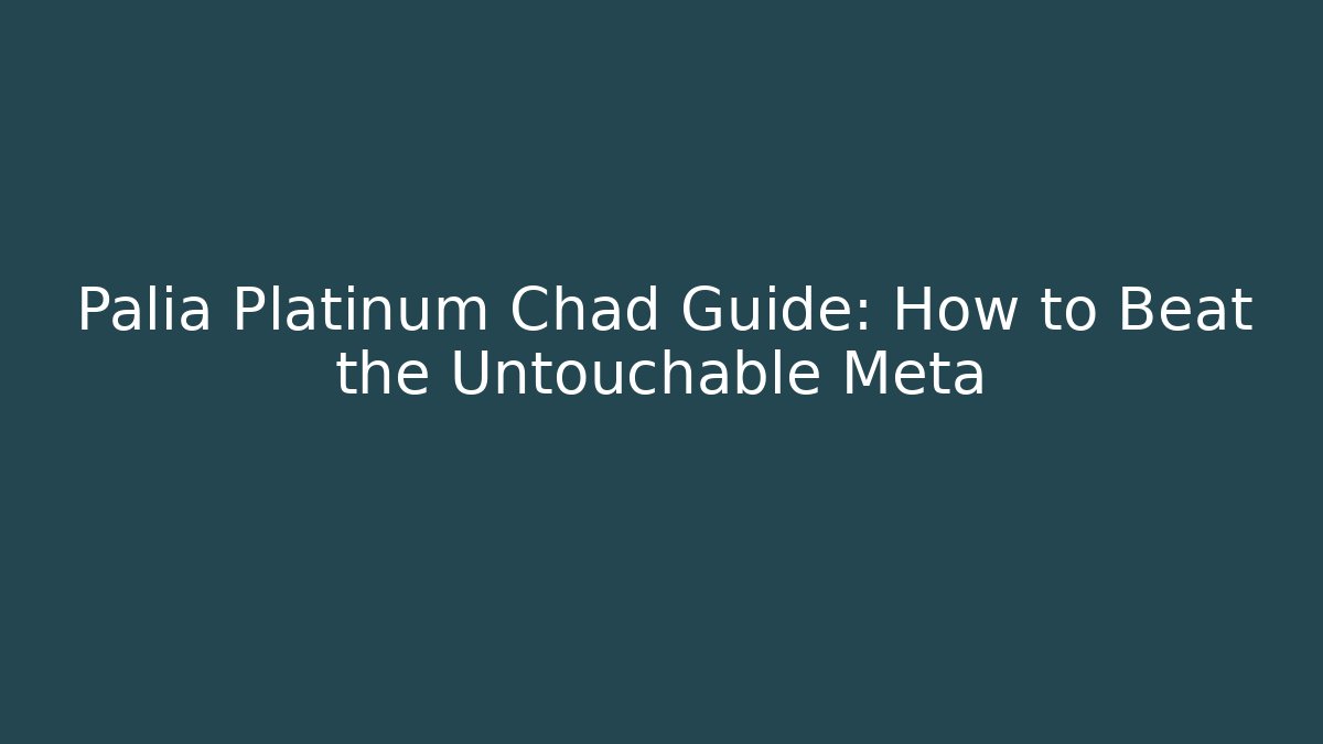 Palia Platinum Chad Guide: How to Beat the Untouchable Meta