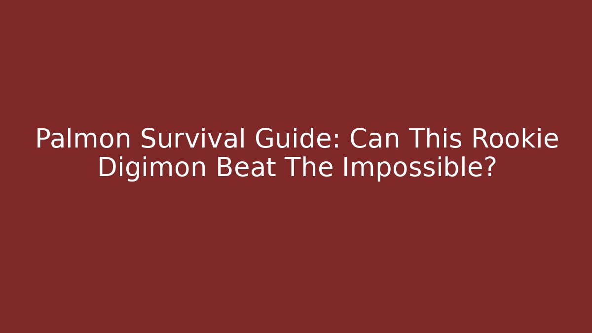 Palmon Survival Guide: Can This Rookie Digimon Beat The Impossible?