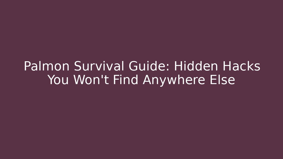 Palmon Survival Guide: Hidden Hacks You Won't Find Anywhere Else