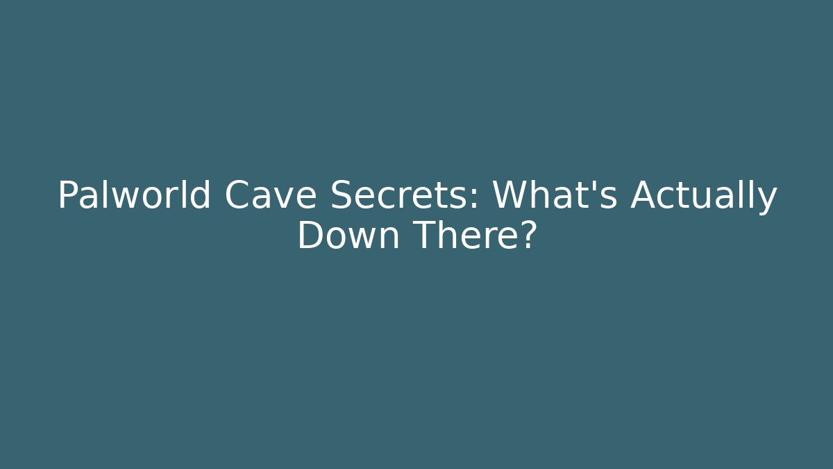 Palworld Cave Secrets: What's Actually Down There?