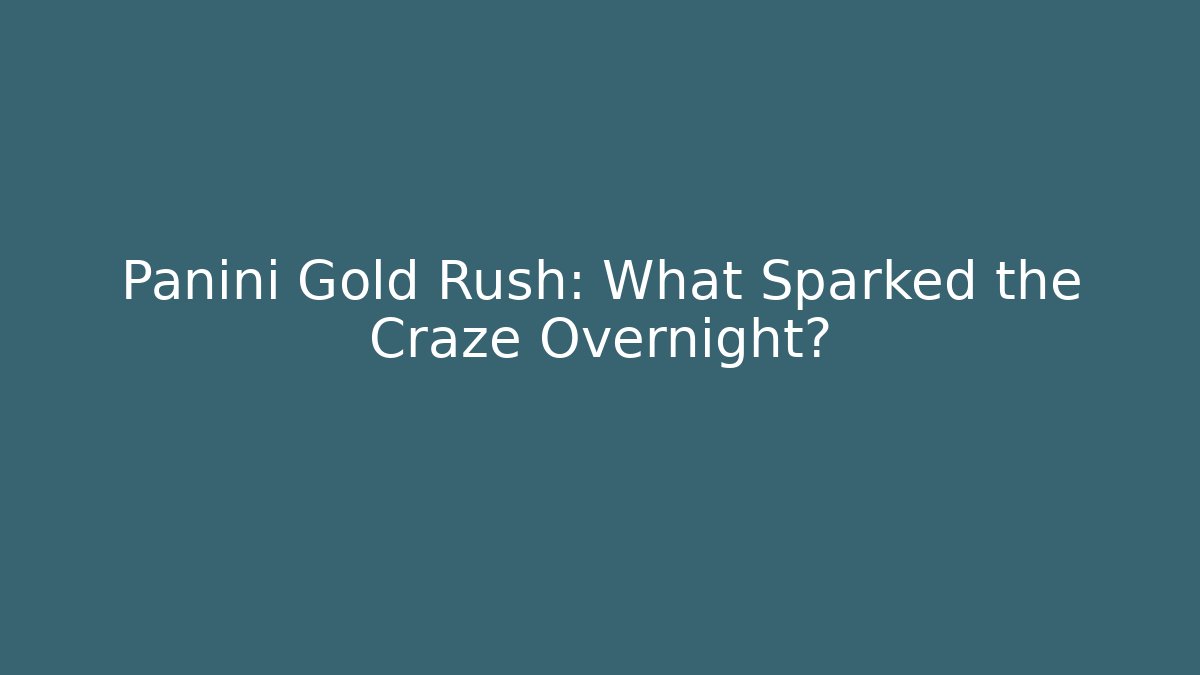 Panini Gold Rush: What Sparked the Craze Overnight? - Felix Cat Insurance