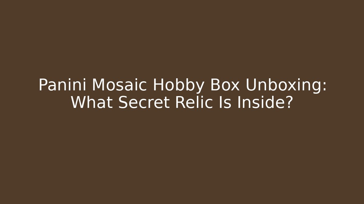 Panini Mosaic Hobby Box Unboxing: What Secret Relic Is Inside?