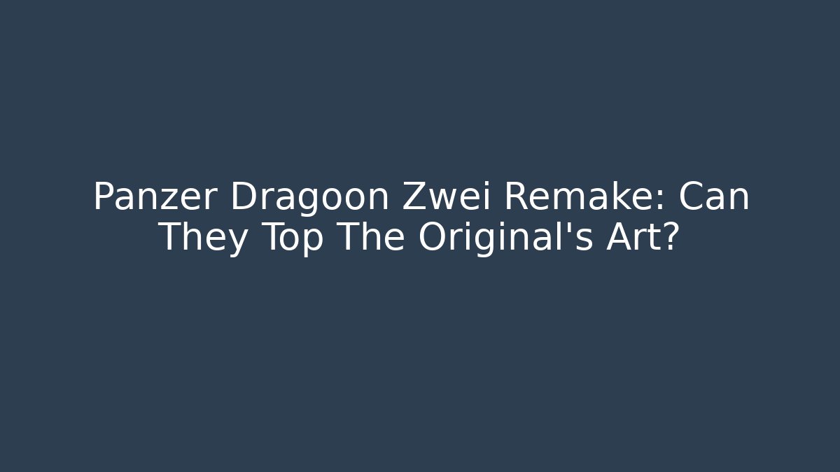 Panzer Dragoon Zwei Remake: Can They Top The Original's Art?