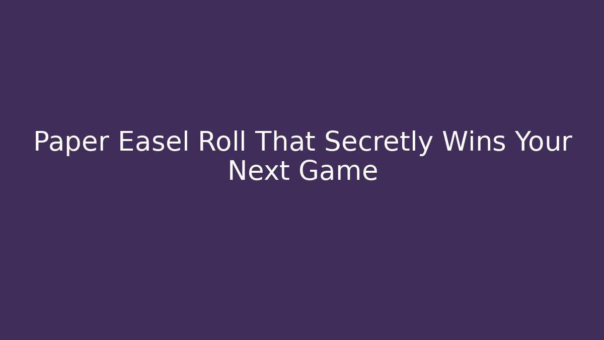 Paper Easel Roll That Secretly Wins Your Next Game