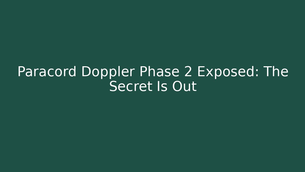 Paracord Doppler Phase 2 Exposed: The Secret Is Out