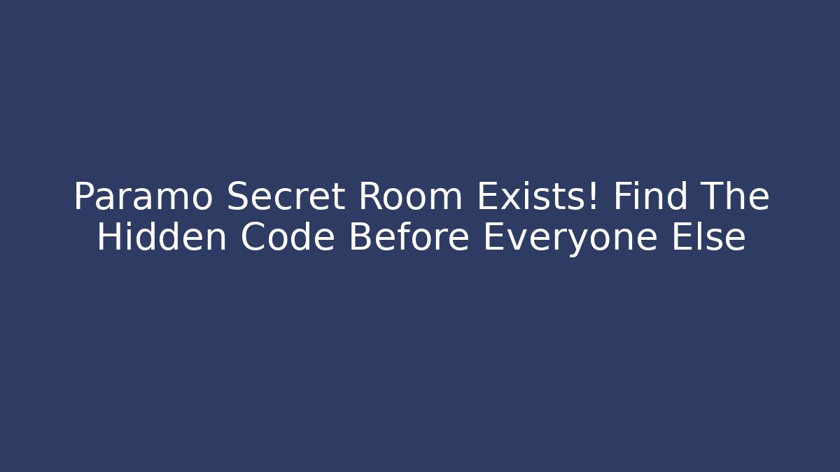 Paramo Secret Room Exists! Find The Hidden Code Before Everyone Else