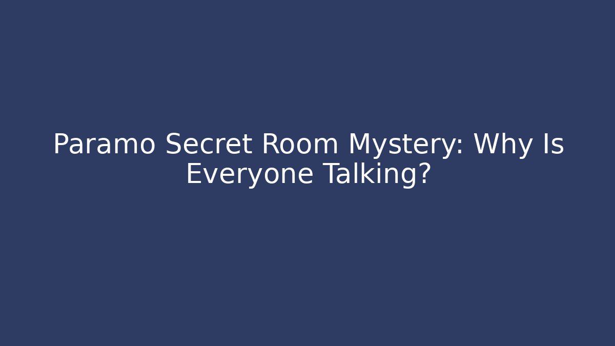 Paramo Secret Room Mystery: Why Is Everyone Talking?