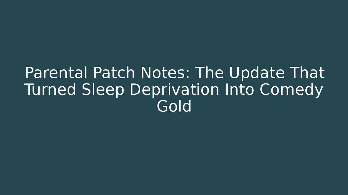Parental Patch Notes: The Update That Turned Sleep Deprivation Into Comedy Gold - Felix Cat Insurance