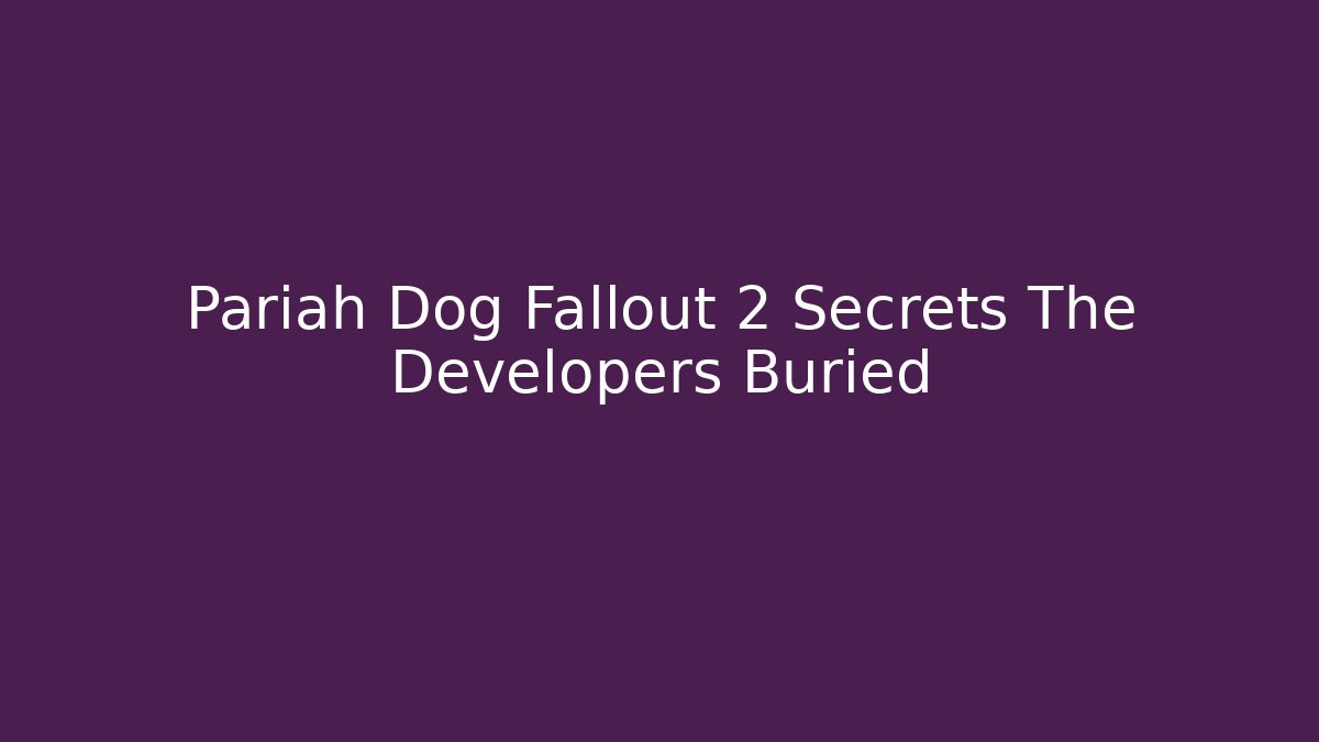 Pariah Dog Fallout 2 Secrets The Developers Buried