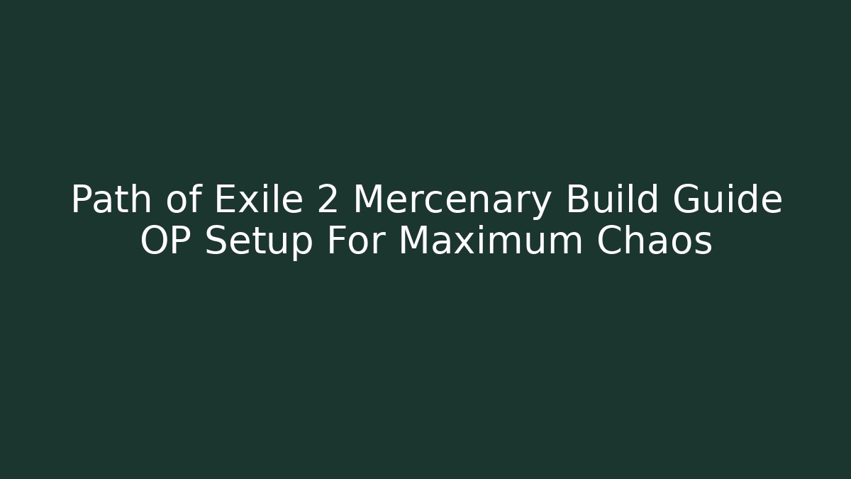 Path of Exile 2 Mercenary Build Guide OP Setup For Maximum Chaos - Felix Cat Insurance