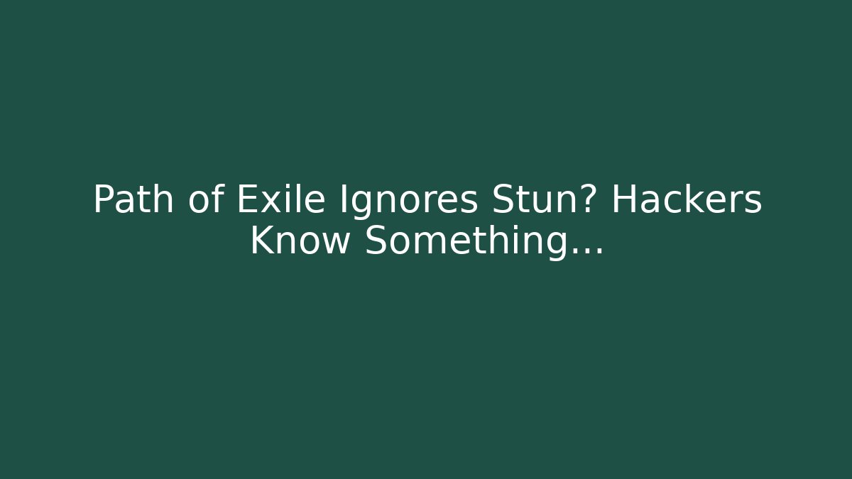 Path of Exile Ignores Stun? Hackers Know Something… - Felix Cat Insurance