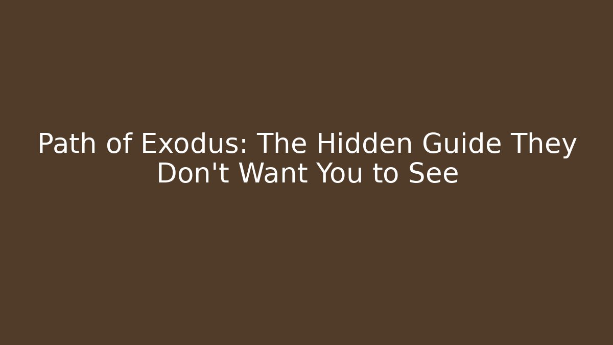 Path of Exodus: The Hidden Guide They Don't Want You to See