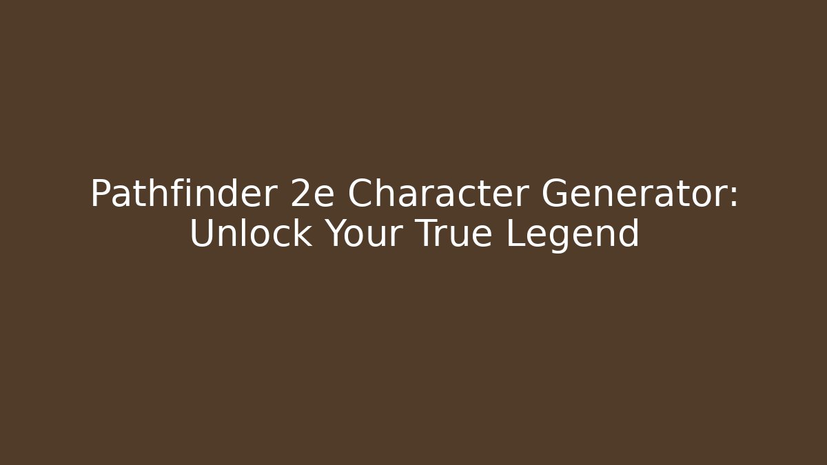 Pathfinder 2e Character Generator: Unlock Your True Legend - Felix Cat Insurance