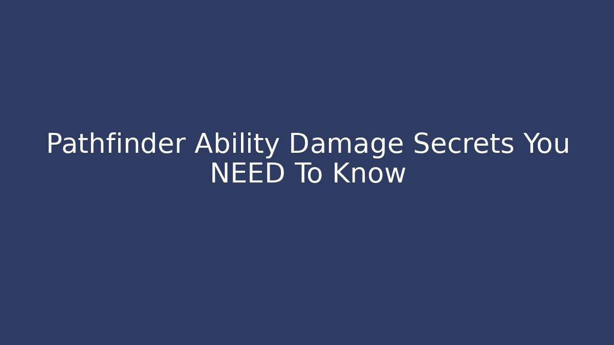 Pathfinder Ability Damage Secrets You NEED To Know - Felix Cat Insurance