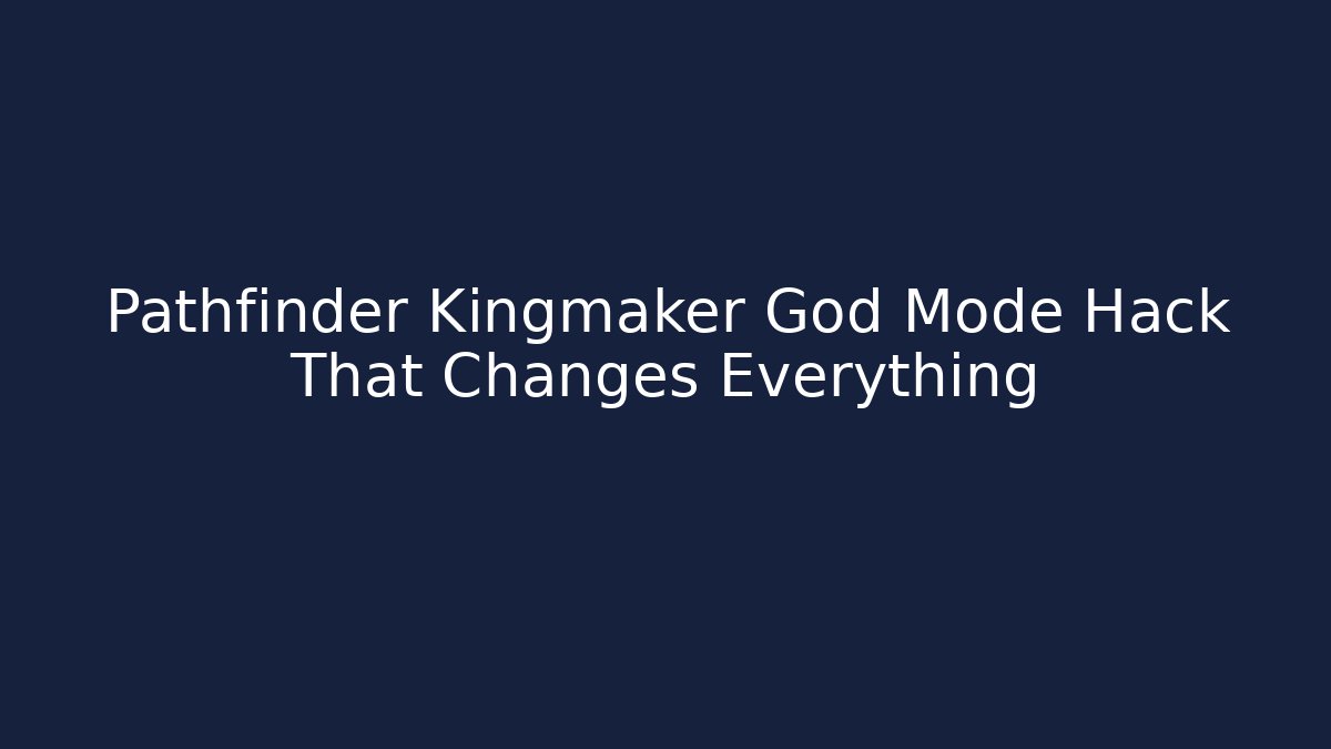 Pathfinder Kingmaker God Mode Hack That Changes Everything