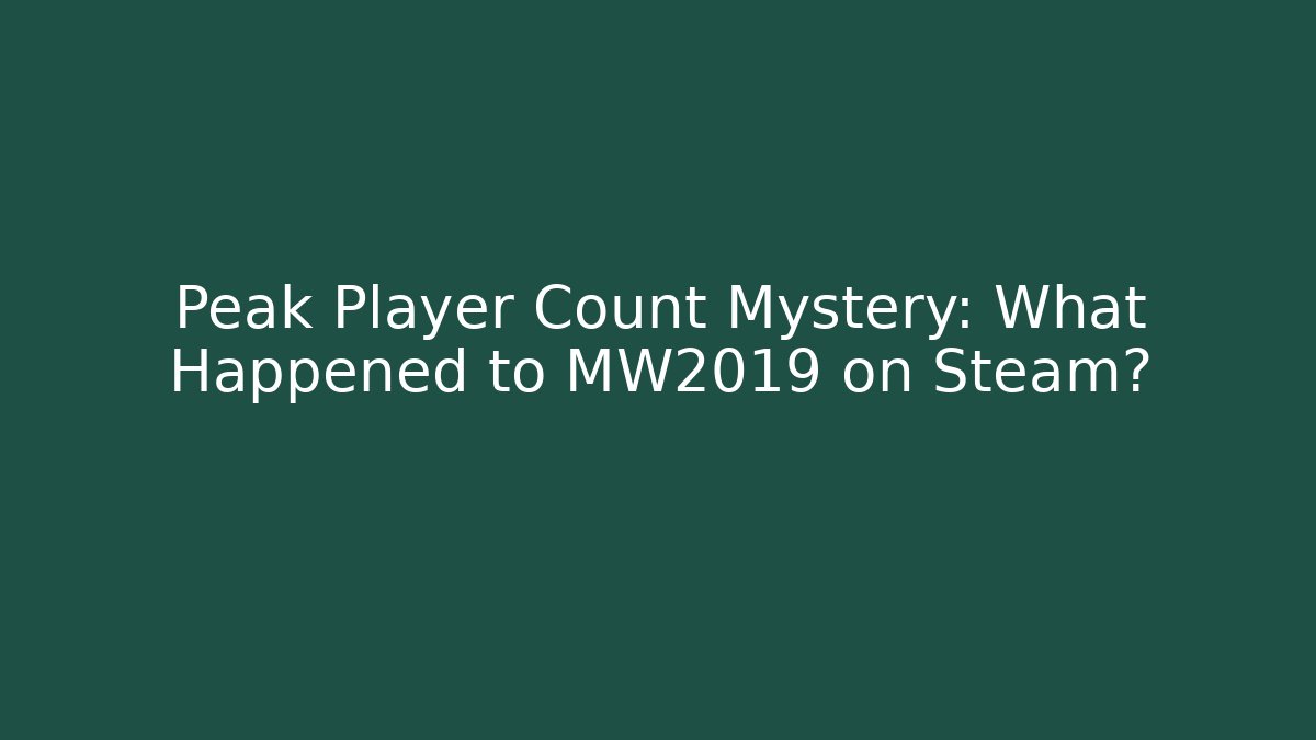 Peak Player Count Mystery: What Happened to MW2019 on Steam?