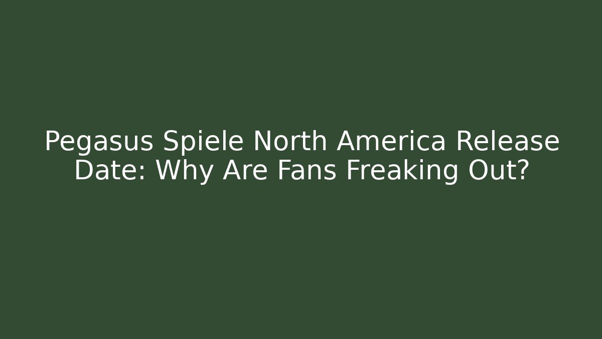 Pegasus Spiele North America Release Date: Why Are Fans Freaking Out?