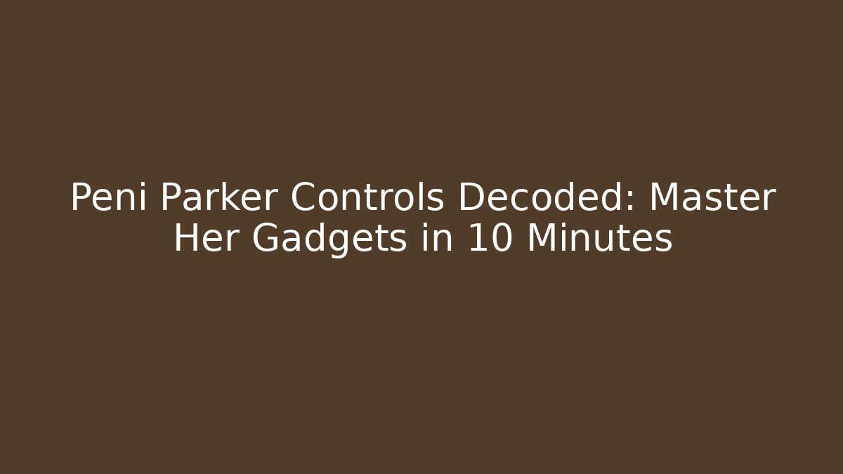Peni Parker Controls Decoded: Master Her Gadgets in 10 Minutes