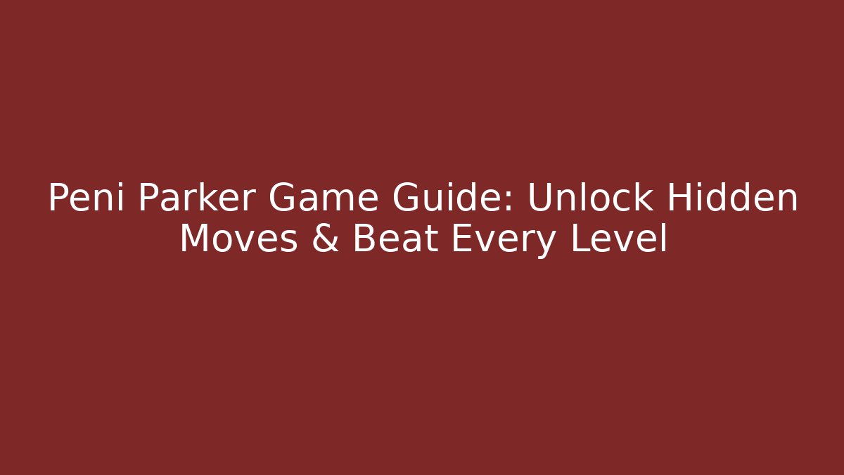Peni Parker Game Guide: Unlock Hidden Moves & Beat Every Level