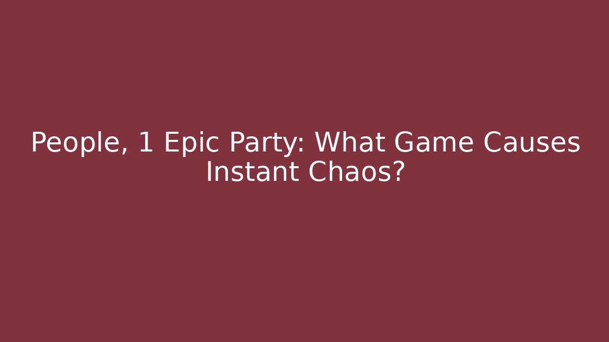 People, 1 Epic Party: What Game Causes Instant Chaos? - Felix Cat Insurance
