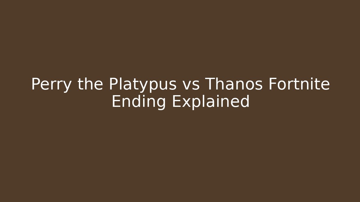 Perry the Platypus vs Thanos Fortnite Ending Explained