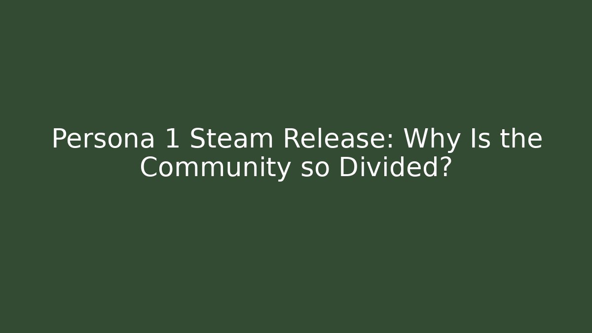 Persona 1 Steam Release: Why Is the Community so Divided?