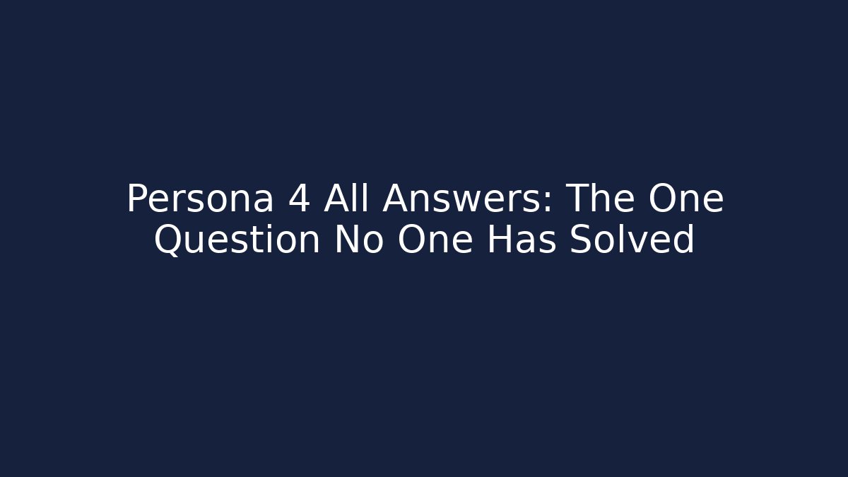 Persona 4 All Answers: The One Question No One Has Solved