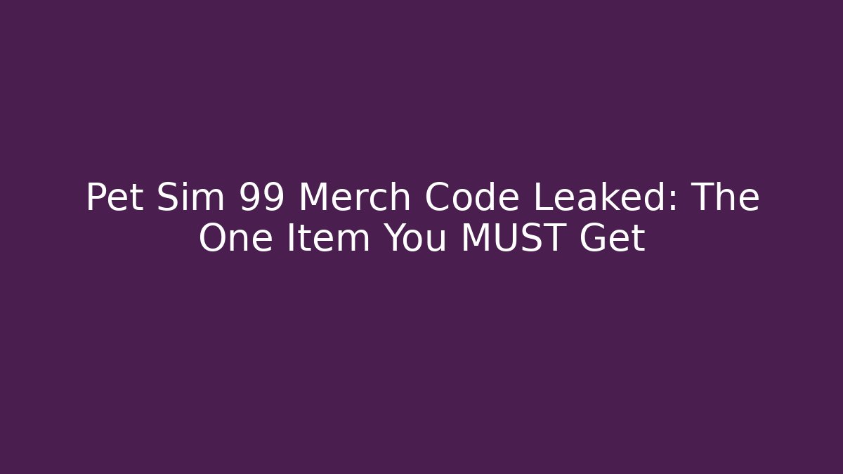 Pet Sim 99 Merch Code Leaked: The One Item You MUST Get