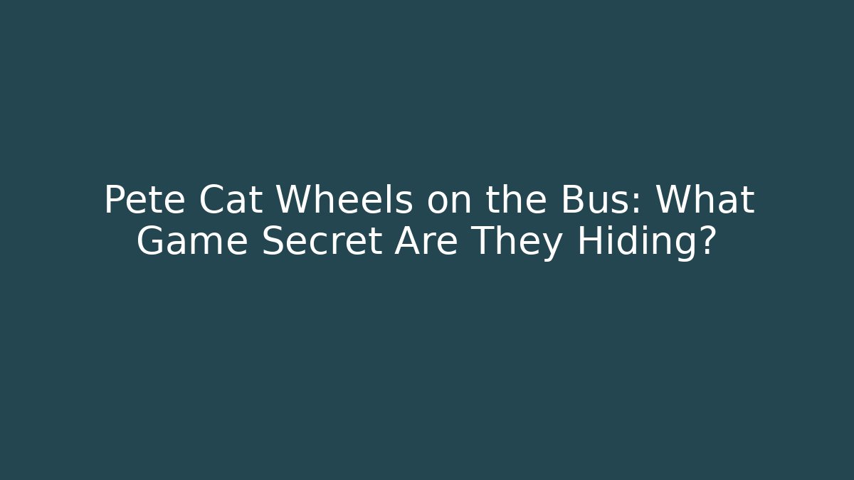 Pete Cat Wheels on the Bus: What Game Secret Are They Hiding?