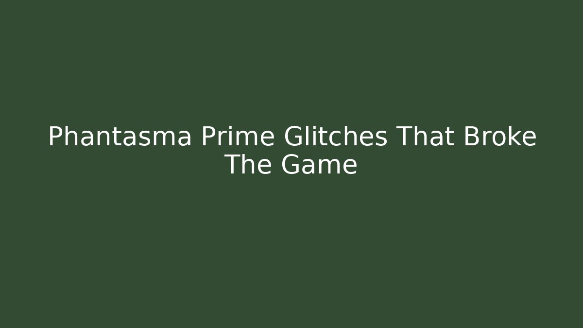 Phantasma Prime Glitches That Broke The Game