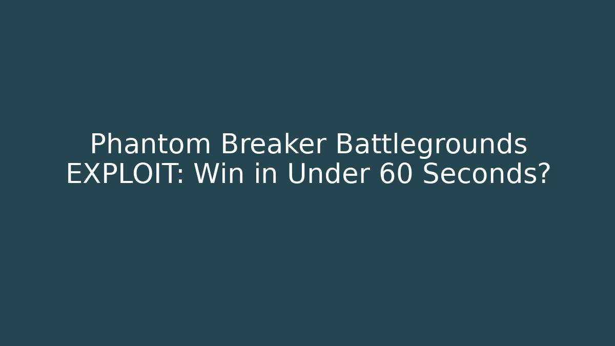 Phantom Breaker Battlegrounds EXPLOIT: Win in Under 60 Seconds? - Felix Cat Insurance