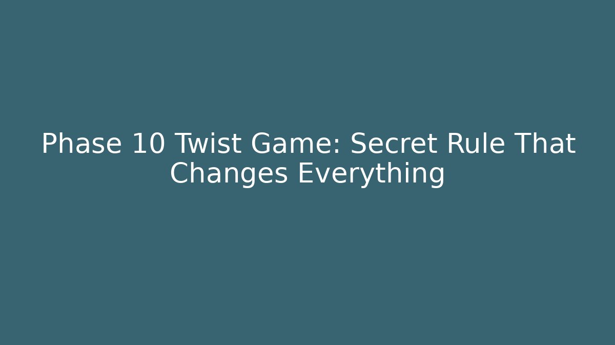 Phase 10 Twist Game: Secret Rule That Changes Everything